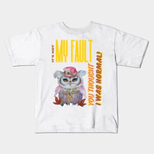 "It's Not My Fault You Thought I was Normal" Funny Owl Digital Artwork Kids T-Shirt